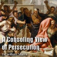 A Consoling View of Persecution