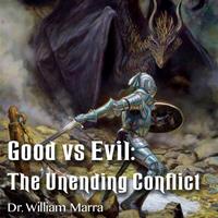 Good Vs Evil: The Unending Conflict