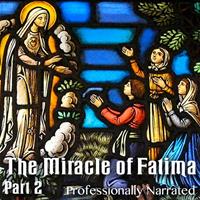 The Miracle of Fatima: Part 2
