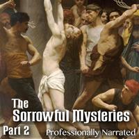 Sorrowful Mysteries - The Passion: Part 2