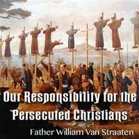 Our Responsibility for the Persecuted Christians