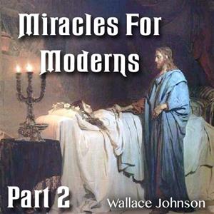 Miracles For Moderns: Part 02