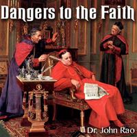 Dangers to the Faith