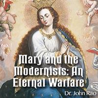 Mary and the Modernists: An Eternal Warfare