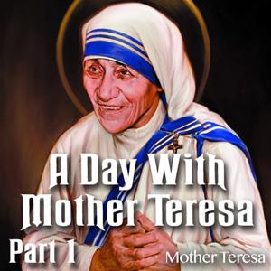A Day With Mother Teresa - Part 01