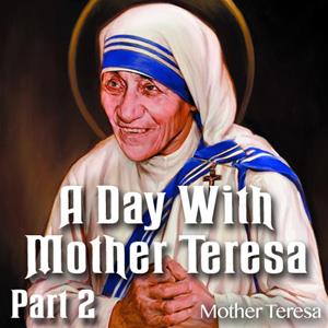A Day With Mother Teresa - Part 02