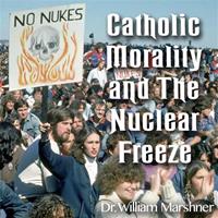 Catholic Morality and the Nuclear Freeze