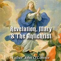 Revelation, Mary & The Antichrist