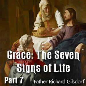 Grace: The Seven Signs of Life - Part 7 of 8