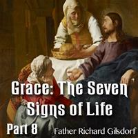 Grace: The Seven Signs of Life - Part 8 of 8