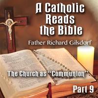A Catholic Reads The Bible - Part 09: The Church as "Communion"