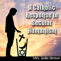 A Catholic Response to Secular Humanism