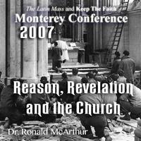 Assessing the Spiritual Effects of 40 Years of Warfare Within the Church: Reason, Revelation and the Church - Monterey 2/07