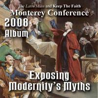 2008 - Exposing Modernity's Myths - Album - Monterey Conference