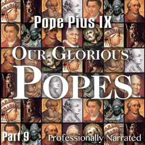 Our Glorious Popes: Part 09 - Pope Pius IX