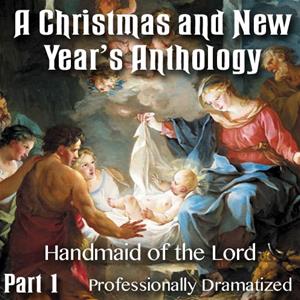 Christmas and New Year&#39;s Anthology - Part 01: Handmaid of the Lord