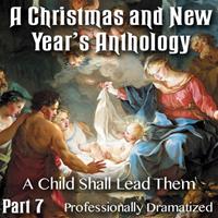 Christmas and New Year's Anthology - Part 07: A Child Shall Lead Them