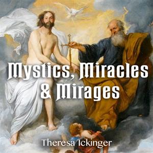 Mystics, Miracles & Mirages