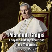 Pascendi Gregis: Encyclical on the Doctrines of the Modernists - Complete Audiobook