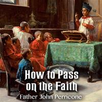 How to Pass on the Faith