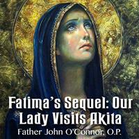 Fatima's Sequel: Our Lady Visits Akita