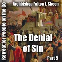 Retreat For People On The Go - Part 05: The Denial of Sin