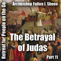 Retreat For People On The Go - Part 11: The Betrayal of Judas