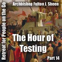 Retreat For People On The Go - Part 14: The Hour of Testing