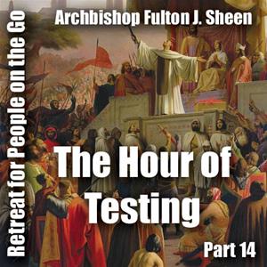 Retreat For People On The Go - Part 14: The Hour of Testing