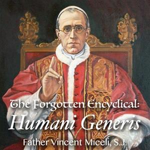 The Forgotten Encyclical: "Humani Generis"