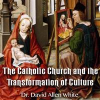 The Catholic Church and the Transformation of Culture