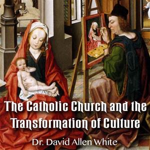 The Catholic Church and the Transformation of Culture