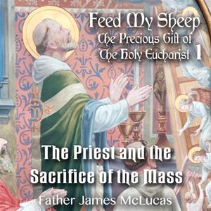 1. The Priest and the Sacrifice of the Mass - Feed My Sheep