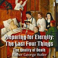 Preparing For Eternity: The Last Four Things - Part 1: The Reality of Death
