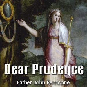 "Dear Prudence," by Fr. John Perricone