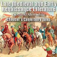 Late Medieval and Early Renaissance Literature - Part 2 - Chaucer's Canterbury Tales