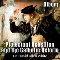 Protestant Rebellion and the Catholic Reform - Album