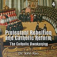 Protestant Rebellion and Catholic Reform - Part 04 - The Catholic Awakening