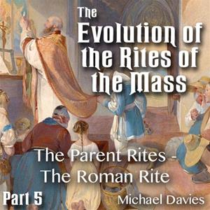 Evolution of the Rites of the Mass - Part 5 of 6 - The Parent Rites - The Roman Rite
