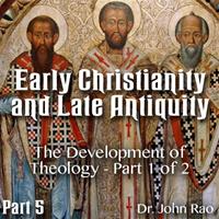 Early Christianity and Late Antiquity - Part 05- The Development of Theology - Part 1 of 2