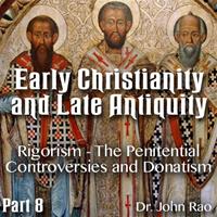 Early Christianity and Late Antiquity - Part 08 - Rigorism - The Penitential Controversies and Donatism