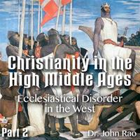 Christianity in the High Middle Ages - Part 02- Ecclesiastical Disorder in the West