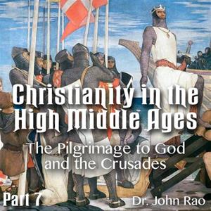 Christianity in the High Middle Ages - Part 07- The Pilgrimage to God and the Crusades