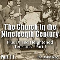 Church in the 19th Century - Part 11 - Pius IX and Heightened Tensions - Part II
