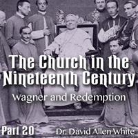 Church in the 19th Century - Part 20 - Wagner and Redemption