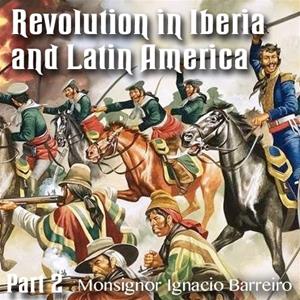 Revolution in Iberia and Latin America - Part 02