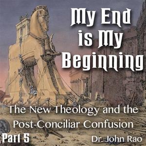 My End is My Beginning - Part 5 of 9 - The New Theology and the Post-Conciliar Confusion