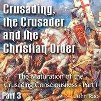 Crusading, the Crusader and the Christian Order - Part 03 - The Maturation of the Crusading Consciousness - Part I