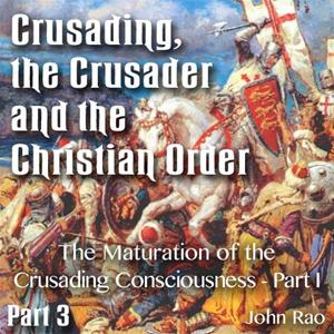 Crusading, the Crusader and the Christian Order - Part 03 - The Maturation of the Crusading Consciousness - Part I