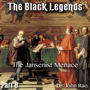 The Black Legends - Part 08 of 13 - The Jansenist Menace